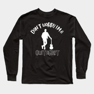 Don't Worry I'm A Guitarist Long Sleeve T-Shirt